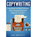 Copywriting: Everything You Need To Know About Copywriting From Beginner To Expert