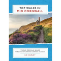 Top Walks in Mid Cornwall: Discover hidden Cornish highlights in these twelve spectacular circular walks