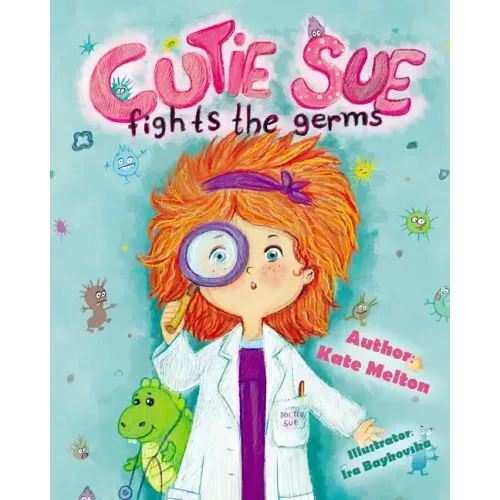 Cutie Sue Fights the Germs: An Adorable Children's Book About Health and Personal Hygiene