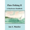Flats Fishing II: A Shoalwater Handbook