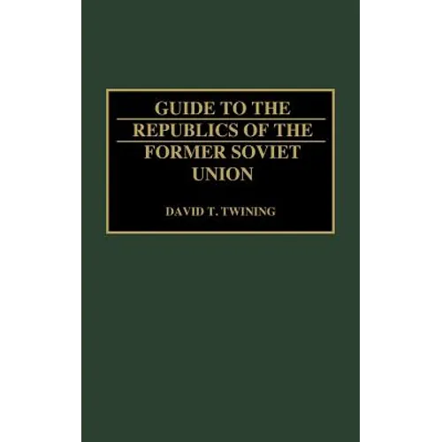 Guide to the Republics of the Former Soviet Union - Hardcover