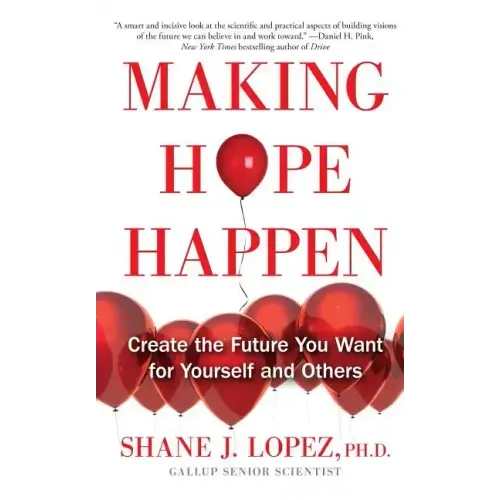 Making Hope Happen: Create the Future You Want for Yourself and Others