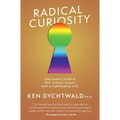 Radical Curiosity: One Man's Search for Cosmic Magic and a Purposeful Life
