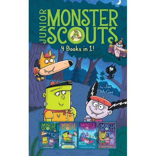 Junior Monster Scouts 4 Books in 1!: The Monster Squad; Crash! Bang! Boo!; It's Raining Bats and Frogs!; Monster of Disguise