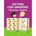 Lectura con imágenes. Historias simples.: Aprender a leer