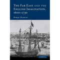 The Far East and the English Imagination, 1600 1730