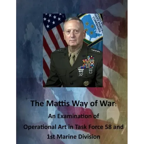 The Mattis Way of War: An Examination of Operational Art in Task Force 58 and 1st Marine Division