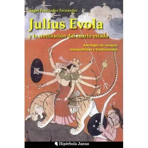 Julius Evola y la civilización del cuarto estado.: Antología de ensayos metapolíticos y tradicionales