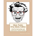 Idiom Junkie: Dirty Idioms Edition: 150 of the dirtiest idioms used in the U.S. that will make your friends snicker, chuckle, and blush