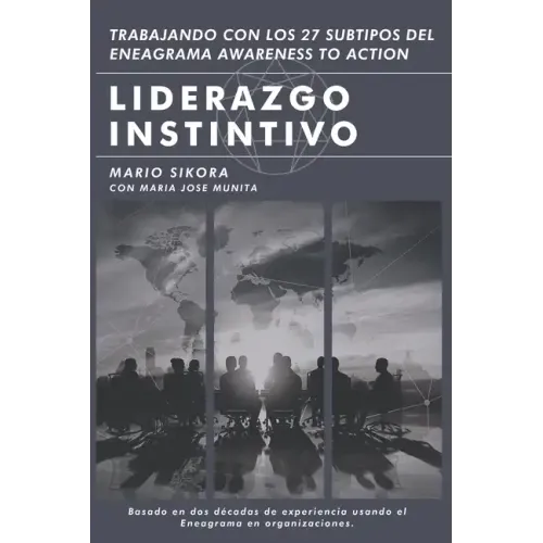 Liderazgo Instintivo: Trabajando con los 27 Subtipos del Eneagrama Awareness to Action