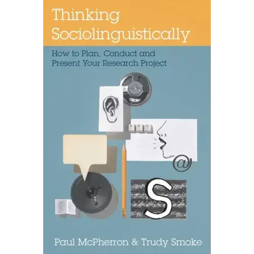 Thinking Sociolinguistically: How to Plan, Conduct and Present Your Research Project