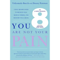 You Are Not Your Pain: Using Mindfulness to Relieve Pain, Reduce Stress, and Restore Well-Being---An Eight-Week Program