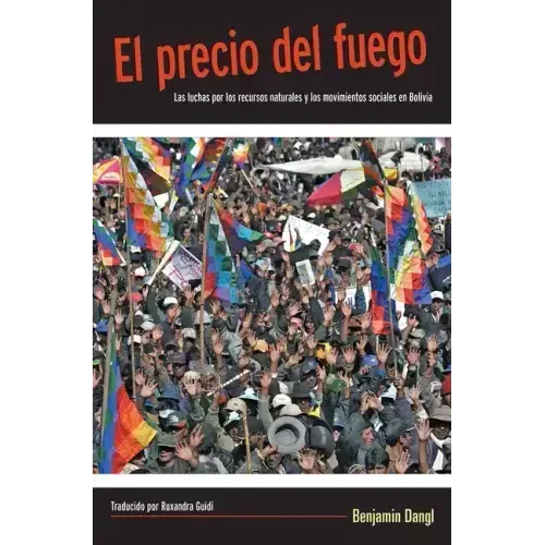 El Precio del Fuego: Resource Wars and Social Movements in Bolivia