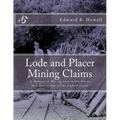 Lode and Placer Mining Claims: A Manual of Mining Law in the States and Territories of the United States