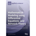 Mathematical Modeling using Differential Equations, and Network Theory