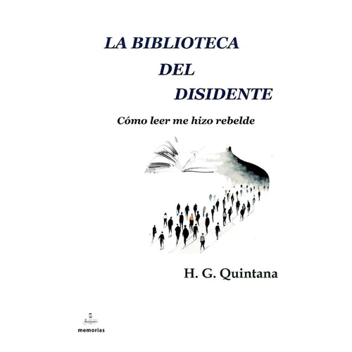 La biblioteca del disidente: Cómo leer me hizo rebelde