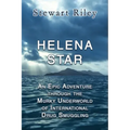 Helena Star: An Epic Adventure Through the Murky Underworld of International Drug Smuggling