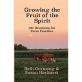 Growing the Fruit of the Spirit: 100 Devotionals for Farm Families