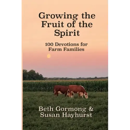 Growing the Fruit of the Spirit: 100 Devotionals for Farm Families