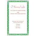 O Shining Light. Old English Meditations for Advent and Christmastide
