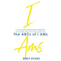 Brely Evans presents The ABCs of I AMs: A Daily Guide for Speaking Prosperity, Love, and Success in Your Life