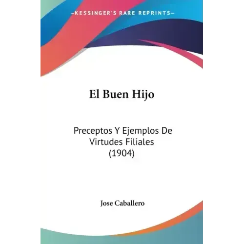 El Buen Hijo: Preceptos y Ejemplos de Virtudes Filiales (1904)