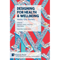 Designing for Health & Wellbeing: Home, City, Society