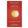 Great Ideas for a Great Life: 101 Inspirations to Live By