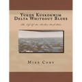 Yukon Kuskokwim Delta Whiteout Blues: The Life Of An Alaskan Bush Pilot