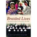 Braided Lives: The Sisters of Mercy in Sacramento 1857-2008