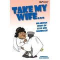 Take my Wife: Hilarious Jokes of Love and Marriage