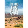 To the Ends of the Earth: And What Happened on the Way There