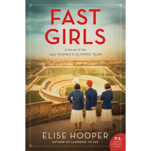 Fast Girls: A Novel of the 1936 Women's Olympic Team