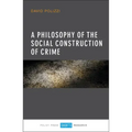 A Philosophy of the Social Construction of Crime