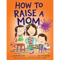 How to Raise a Mom