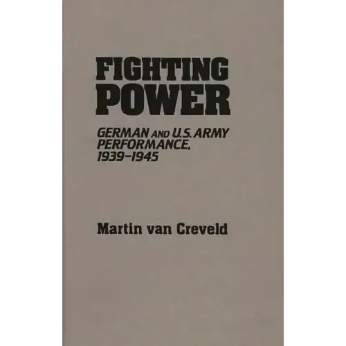 Fighting Power: German and U.S. Army Performance, 1939-1945