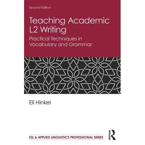 Teaching Academic L2 Writing: Practical Techniques in Vocabulary and Grammar
