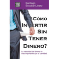 ¿Como Invertir Sin Tener Dinero?: La velocidad del dinero es más importante que la cantidad.