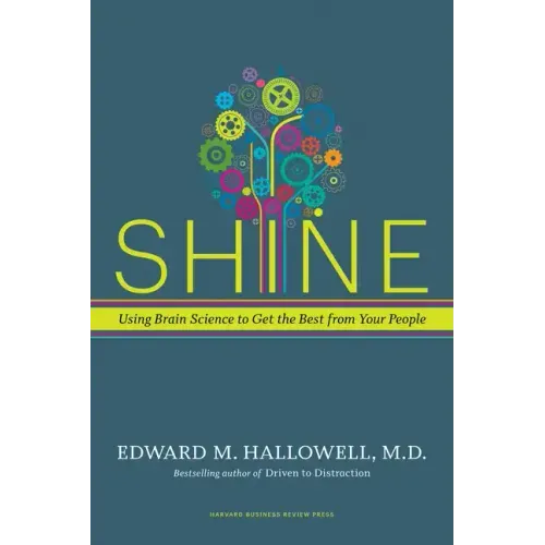 Shine: Using Brain Science to Get the Best from Your People