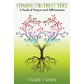 Chasing The Fruit Tree: A Book of Prayer and Affirmation