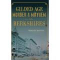 Gilded Age Murder & Mayhem in the Berkshires