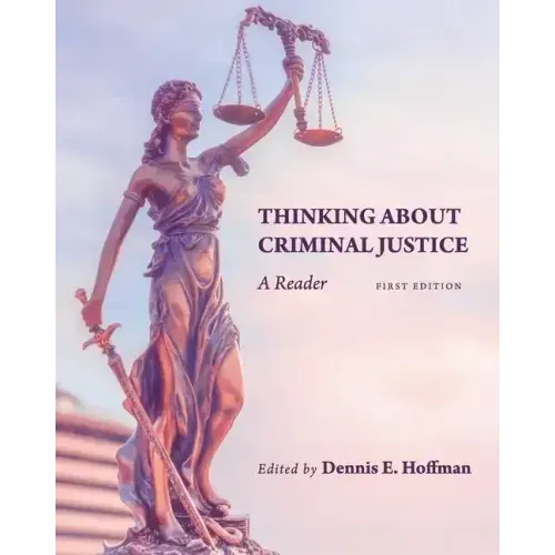 Thinking About Criminal Justice: A Reader