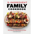 5-Ingredient Family Cookbook: 100 Easy, No-Fuss Recipes to Enjoy