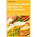 Acute and Chronic Pancreatitis Diet Cookbook