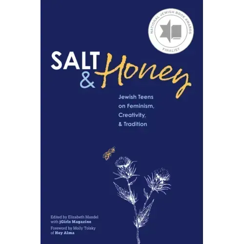 Salt and Honey: Jewish Teens on Feminism, Creativity, and Tradition