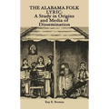 The Alabama Folk Lyric: A Study in Origins and Media of Dissemination