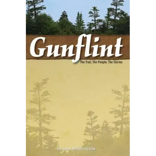 Gunflint: The Trail, the People, the Stories