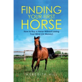 Finding Your First Horse: How to Buy a Horse without Losing Your Mind (or Money)