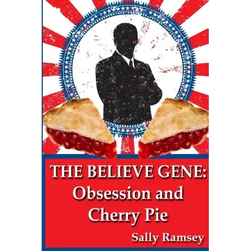 The Believe Gene: Obsession and Cherry Pie