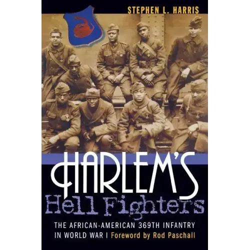 Harlem's Hell Fighters: The African-American 369th Infantry in World War I
